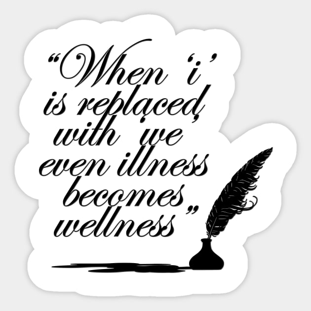 When I is replaced with we even illness becomes wellness Sticker by ownedandloved